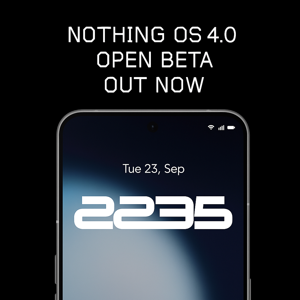 Nothing OS 4.0 Open Beta Arrives — Here’s What’s New and Which Phones Are Eligible